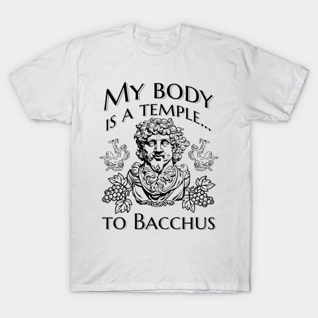 My body is a temple... to Bacchus T-Shirt by Distinct Designs NZ